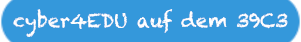 cyber4EDU auf dem 39C3
